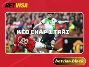 Kèo chấp 1 trái